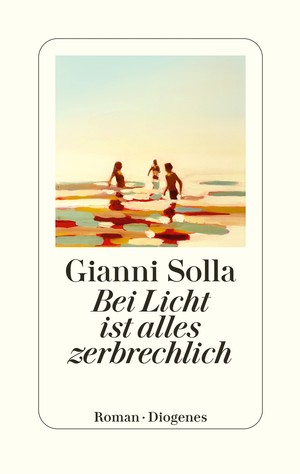 Gianni Solla: Bei Licht ist alles zerbrechlich