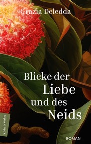 Grazia Deledda: Blicke der Liebe und des Neids