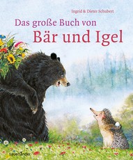Ingrid and Dieter Schubert: Das große Buch von Bär und Igel
