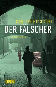 Cay Rademacher: Der Fälscher