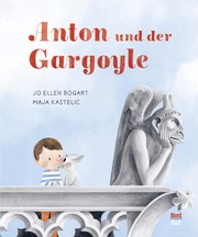 Maja Kastelic: Anton und der Gargoyle