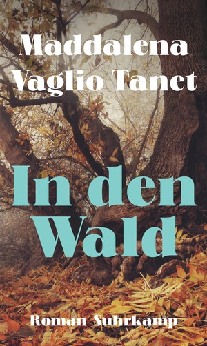 Maddalena Vaglio Tanet: In den Wald