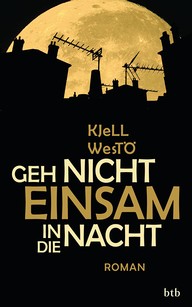 Kjell Westö: Geh nicht einsam durch die Nacht (2013, btb)